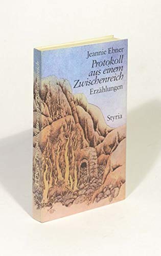 Protokoll aus einem Zwischenreich. Erzählungen. - Ebner, Jeannie