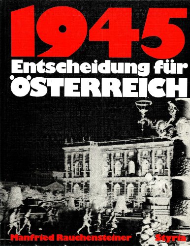 Stock image for 1945, Entscheidung fr sterreich: Eine Bilddokumentation for sale by medimops