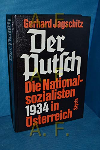 Der Putsch. Die Nationalsozialisten 1934 in Österreich. Unter Mitarbeit von Alfred Baubin. - Jagschitz, Gerhard