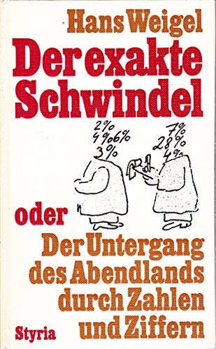 Beispielbild fr Der exakte Schwindel oder Der Untergang des Abendlandes durch Zahlen und Ziffern zum Verkauf von medimops