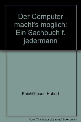 Imagen de archivo de Der Computer macht`s mglich. Ein Sachbuch fr jedermann a la venta por Bernhard Kiewel Rare Books