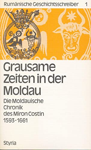 Stock image for Grausame Zeiten in Der Moldau: Die Moldauische Chronik Des Miron Costin, 1593-1661 for sale by Harle-Buch, Kallbach