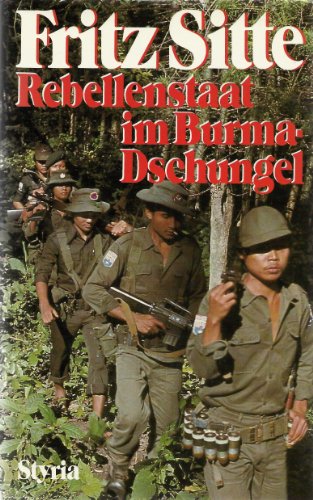 Rebellenstaat im Burma-Dschungel. - Sitte, Fritz