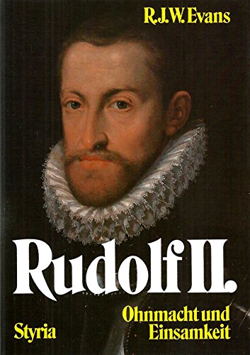 Rudolf II:: Ohnmacht und Einsamkeit - R. J. W. Evans
