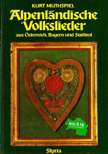 9783222113093: Alpenlndische Volkslieder aus sterreich, Bayern und Sdtirol, in 2 Bdn., Bd.1, 185 alpenlndische Lieder