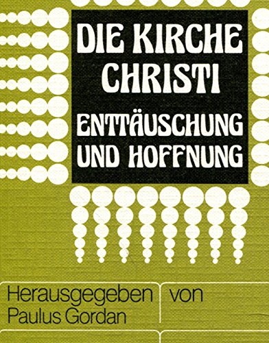 Beispielbild fr Die Kirche Christi - Enttuschung und Hoffnung, Jg 1981 zum Verkauf von Gabis Bcherlager