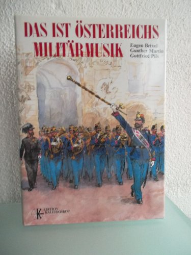 Stock image for Das ist sterreichs Militrmusik. Von der "Trkischen Musik" zu den Philharmonikern in Uniform for sale by medimops