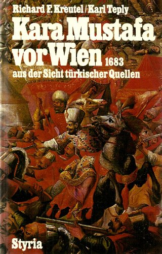 Kara Mustafa vor Wien 1683 aus der Sicht türkischer Quellen - Kreutel, Richard / Teply, Karl