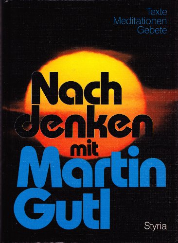 Stock image for Nachdenken mit Martin Gutl. Texte, Meditationen, Gebete for sale by medimops