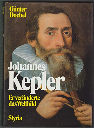 Johannes Kepler. Er veränderte das Weltbild - Günter, Doebel