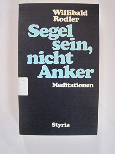 Stock image for Segel sein, nicht Anker. Meditationen for sale by Antiquariat  Angelika Hofmann