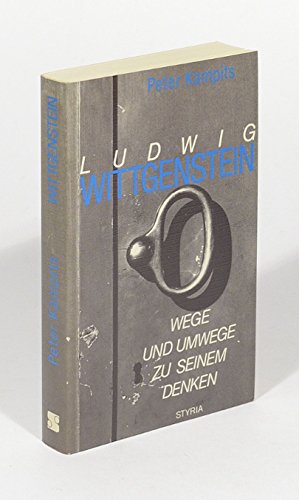 Ludwig Wittgenstein : Wege und Umwege zu seinem Denken.