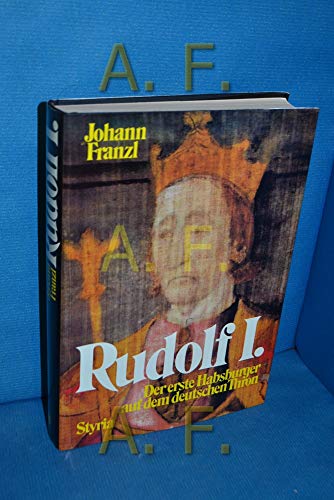 Rudolf I. Der erste Habsburger auf dem deutschen Thron
