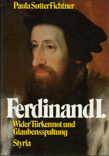 9783222116704: Ferdinand I. - Wider Trken und Glaubensspaltung