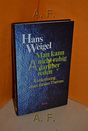 Man kann nicht ruhig daruÌˆber reden: Umkreisung eines fatalen Themas (German Edition) (9783222116988) by Weigel, Hans