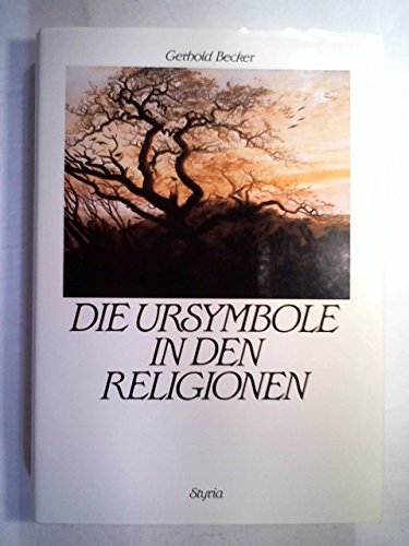 Die Ursymbole in den Religionen by Becker, Gerhold