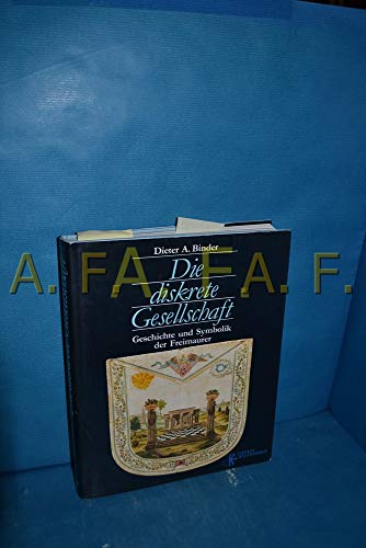 Die diskrete Gesellschaft: Geschichte und Symbolik der Freimaurer (German Edition) (9783222117947) by Binder, Dieter A