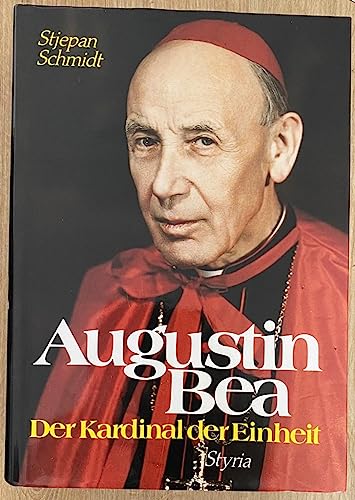 Augustin Bea. Der Kardinal der Einheit