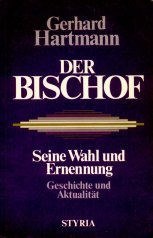 Der Bischof: Seine Wahl und Ernennung : Geschichte und AktualitaÌˆt (Grazer BeitraÌˆge zur Theologie-Geschichte und kirchlichen Zeit-Geschichte) (German Edition) (9783222119453) by Hartmann, Gerhard