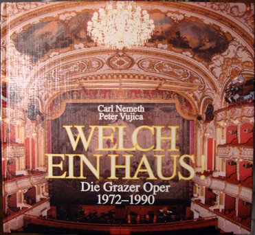 9783222119460: Welch ein Haus!. Die Grazer Oper 1972-1990