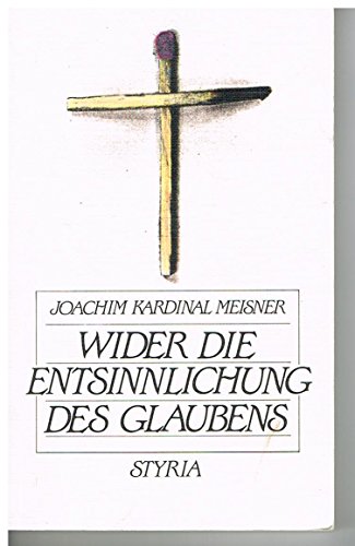 9783222119651: Wider die Entsinnlichung des Glaubens: Gedanken zur Re-Evangelisierung Europas (German Edition)