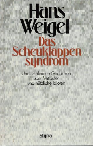 Imagen de archivo de Das Scheuklappensyndrom. Undisziplinierte Gedanken ber Mitlufer und ntzliche Idioten a la venta por Hylaila - Online-Antiquariat