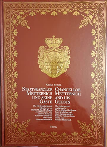 Stock image for Staatskanzler Metternich und seine Gste. Die wiedergefundenen Miniaturen von Moritz Michael Daffinger, Josef Kriehuber und anderen Meistern aus dem Gstealbum der Frstin Metternich. for sale by Matthaeus Truppe Antiquariat