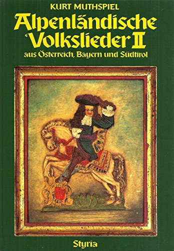 9783222122026: Alpenlndische Volkslieder aus sterreich, Bayern und Sdtirol, in 2 Bdn., Bd.2, 175 alpenlndische Lieder