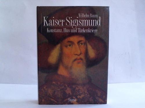 Imagen de archivo de Kaiser Sigismund. Hus, Konstanz und Trkenkriege a la venta por medimops