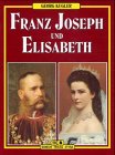 Beispielbild fr Franz Joseph und Elisabeth zum Verkauf von AwesomeBooks