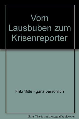 Stock image for Fritz Sitte ganz persnlich. Vom Lausbuben zum Krisenreporter for sale by medimops