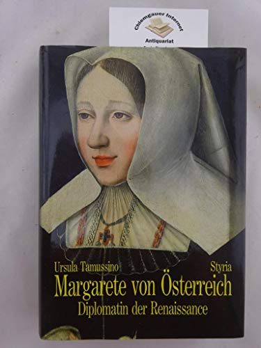 Margarete von Österreich. Diplomatin der Renaissance - Tamussino, Ursula