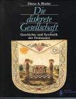 9783222123511: Die diskrete Gesellschaft. Geschichte und Symbolik der Freimaurer.