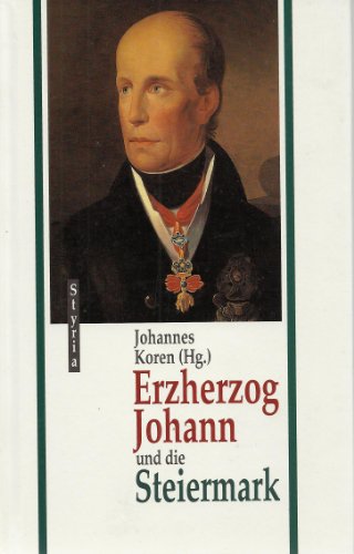 Beispielbild fr Erzherzog Johann und die Steiermark zum Verkauf von Goodbooks-Wien