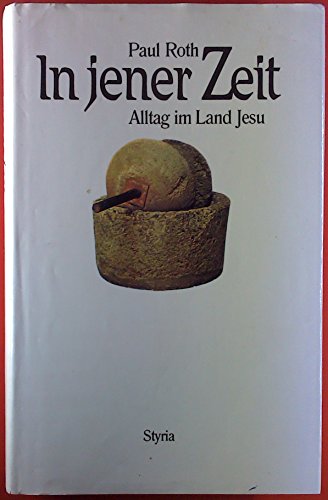 In jener Zeit: Alltag im Lande Jesu (German Edition) (9783222123795) by Roth, Paul