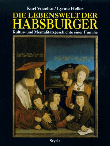Beispielbild fr Die Lebenswelt der Habsburger. Kultur- und Mentalittsgeschichte einer Familie zum Verkauf von medimops
