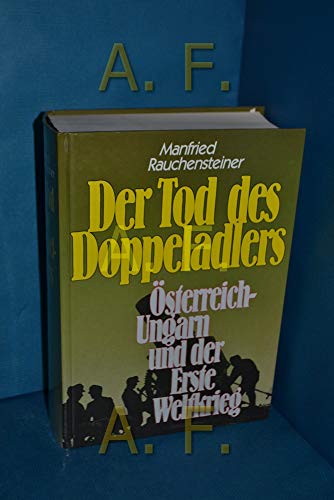 Der Tod des Doppeladlers - Österreich-Ungarn und der Erste Weltkrieg - Rauchensteiner, Manfried