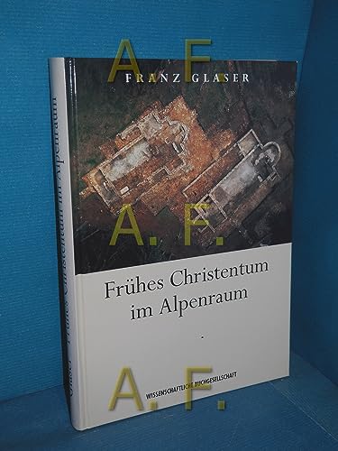 Beispielbild fr Frhes Christentum im Alpenraum : eine archologische Entdeckungsreise. zum Verkauf von Antiquariat  Udo Schwrer
