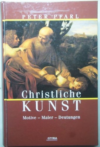 Christliche Kunst : Motive - Maler - Deutungen.