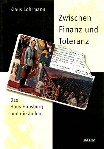 9783222127663: Zwischen Finanz und Toleranz. Das Haus Habsburg und die Juden