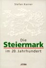 9783222127700: Die Steiermark im 20. Jahrhundert: Politik, Wirtschaft, Gesellschaft, Kultur