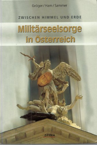 Stock image for Zwischen Himmel Und Erde. Militrseelsorge in sterreich. Mit Einem Beitrag Von Julius Hanak. for sale by Malota