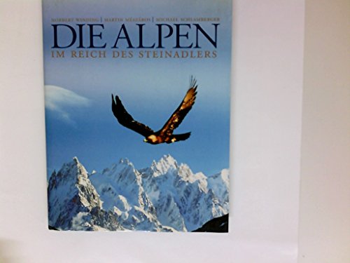 Die Alpen. Im Reich des Steinadlers.