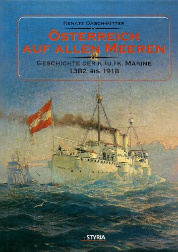 Stock image for sterreich auf allen Meeren. Geschichte der k.( u.) k. Marine 1382 bis 1918. for sale by Big Star Books