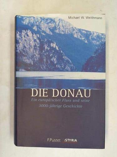 Imagen de archivo de Die Donau. Ein europischer Fluss und seine 3000-jhrige Geschichte. a la venta por medimops