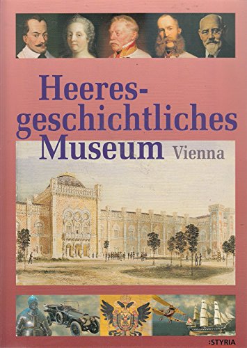 Beispielbild fr Das Heeresgeschichtliche Museum in Wien: Engl. Ausgabe zum Verkauf von Better World Books