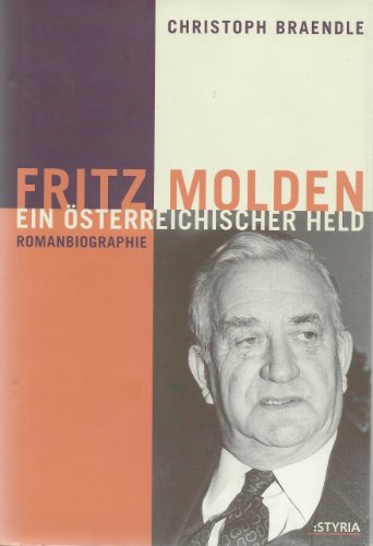 fritz molden. ein österreichischer held. Romanbiographie. Mit Anmerkungen von Fritz Molden