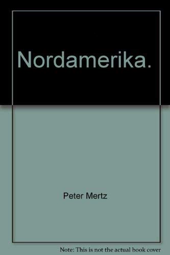 Nordamerika. Die schönsten Nationalparks der USA und Kanadas - Peter Mertz