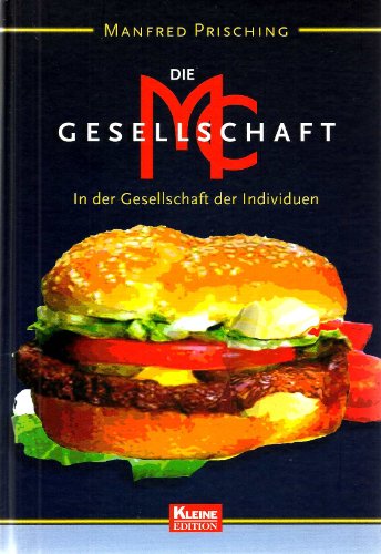 Stock image for Die Mc-Gesellschaft - In der Gesellschaft der Individuen. Edition kleine Zeitung. for sale by Antiquariat KAMAS