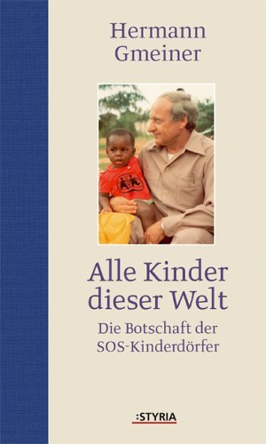 Stock image for Alle Kinder dieser Welt: Die Botschaft des SOS-Kinderdorf-Vaters for sale by Buecherecke Bellearti